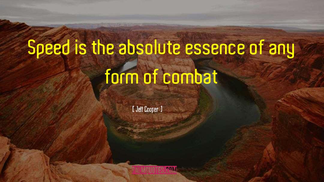 Jeff Cooper Quotes: Speed is the absolute essence
