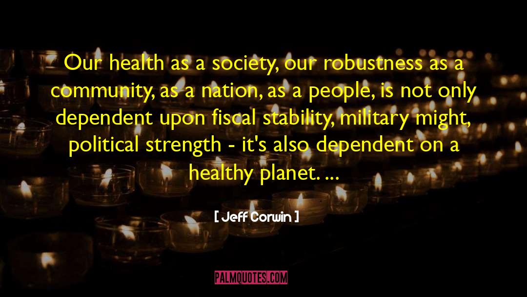 Jeff Corwin Quotes: Our health as a society,