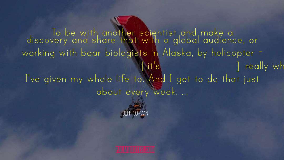 Jeff Corwin Quotes: To be with another scientist