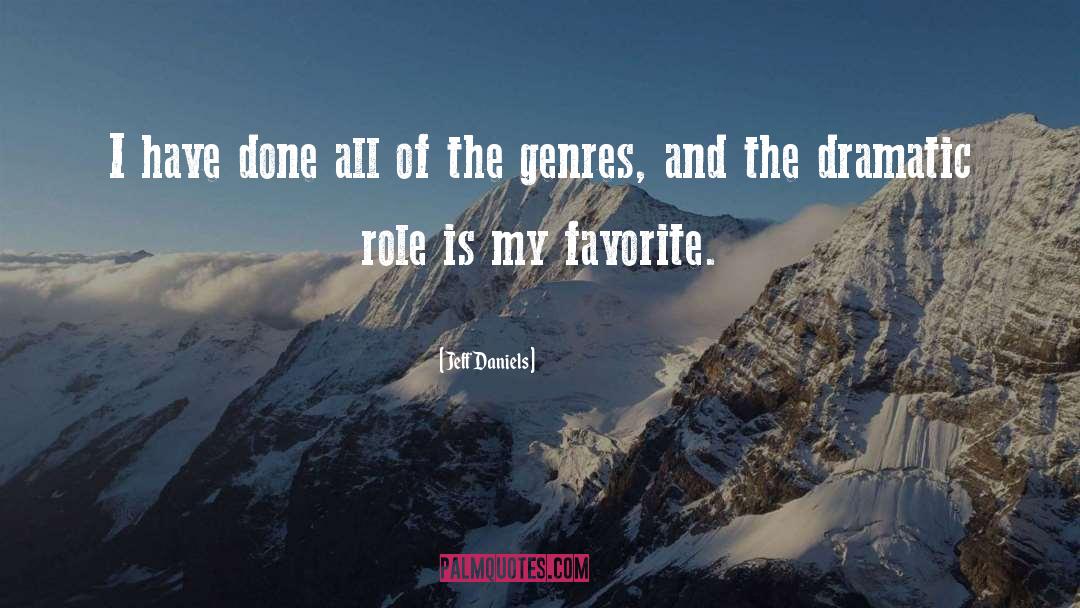 Jeff Daniels Quotes: I have done all of