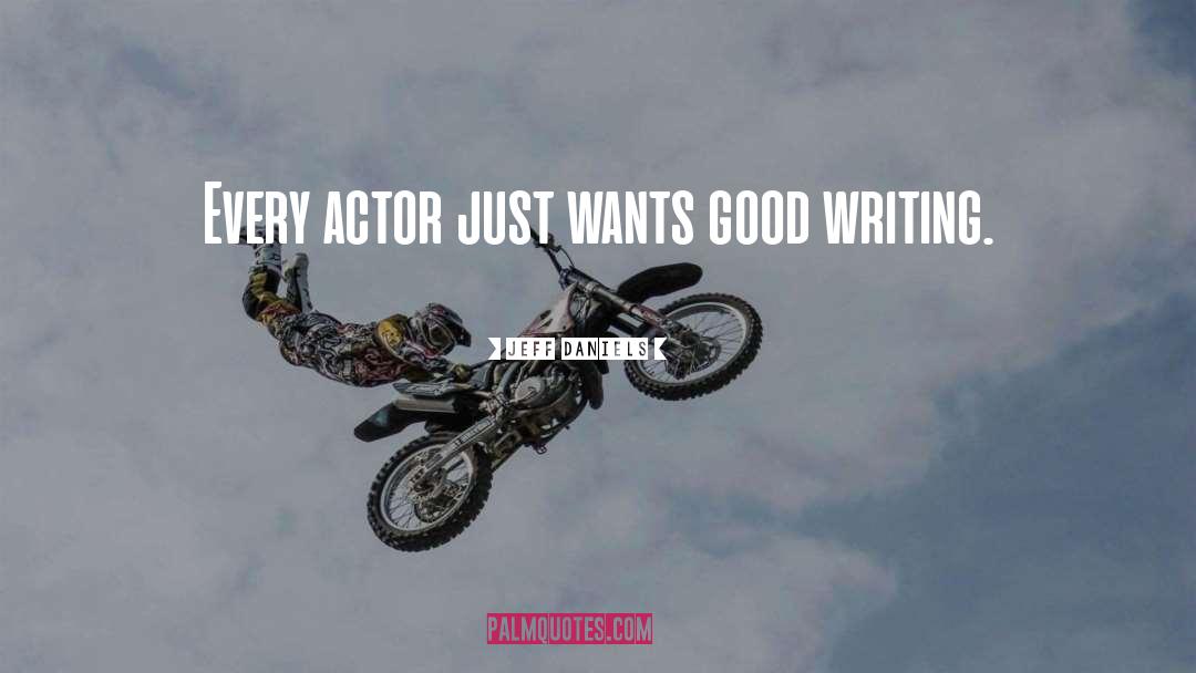 Jeff Daniels Quotes: Every actor just wants good