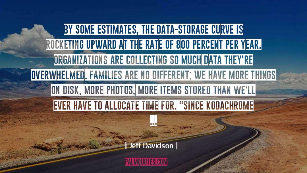 Jeff Davidson Quotes: By some estimates, the data-storage