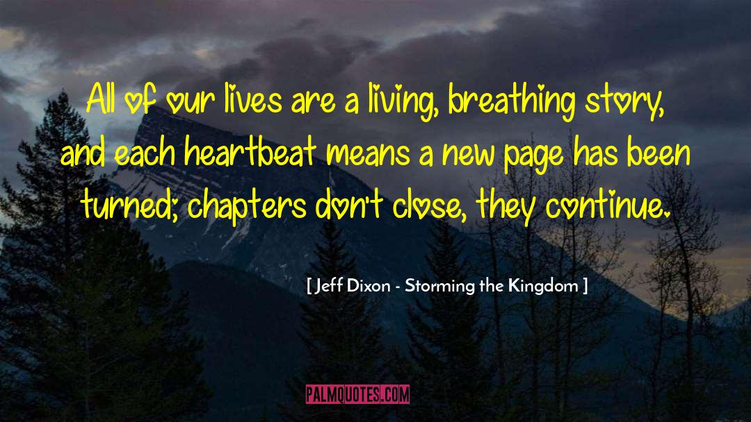 Jeff Dixon - Storming The Kingdom Quotes: All of our lives are