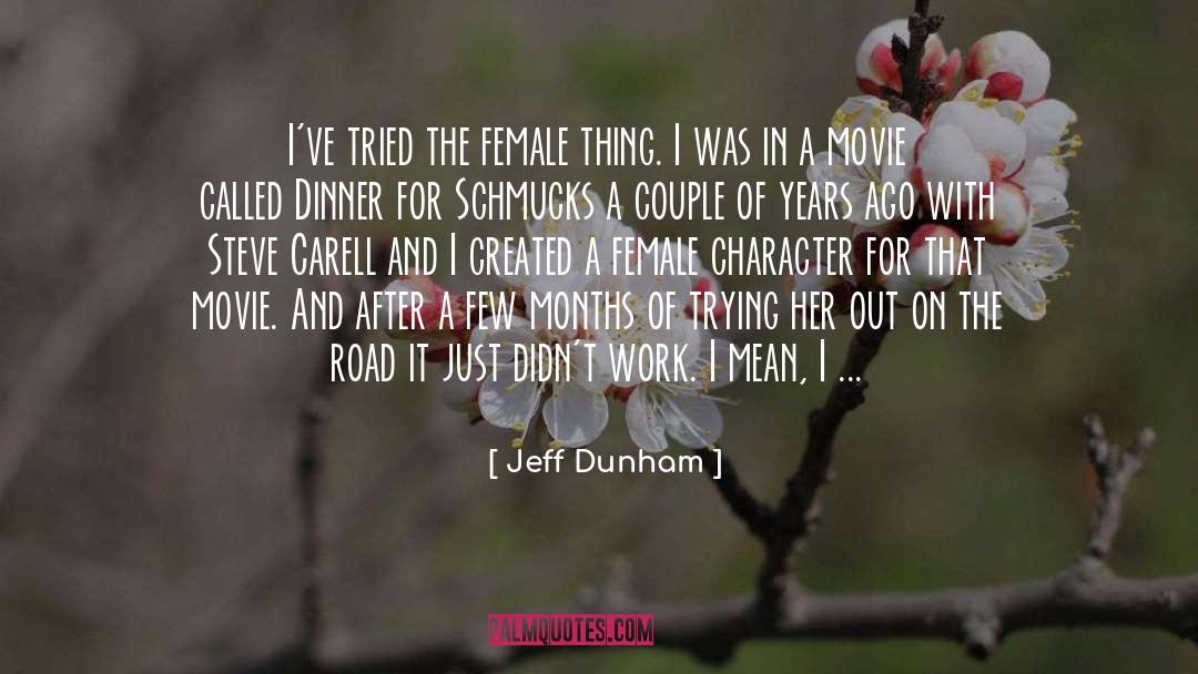 Jeff Dunham Quotes: I've tried the female thing.