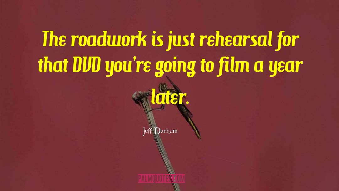 Jeff Dunham Quotes: The roadwork is just rehearsal