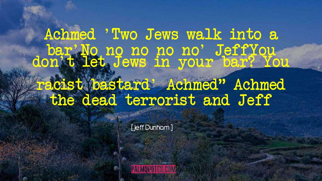 Jeff Dunham Quotes: Achmed 'Two Jews walk into