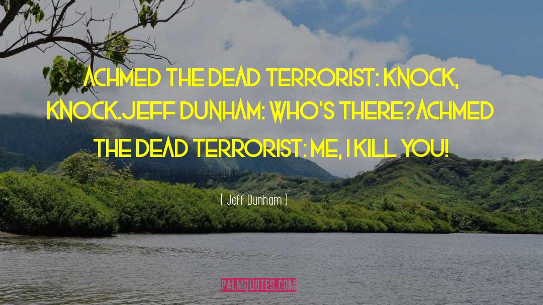 Jeff Dunham Quotes: Achmed the Dead Terrorist: Knock,