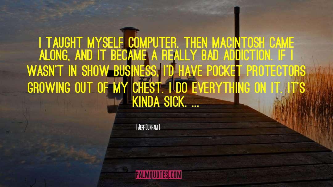 Jeff Dunham Quotes: I taught myself computer. Then