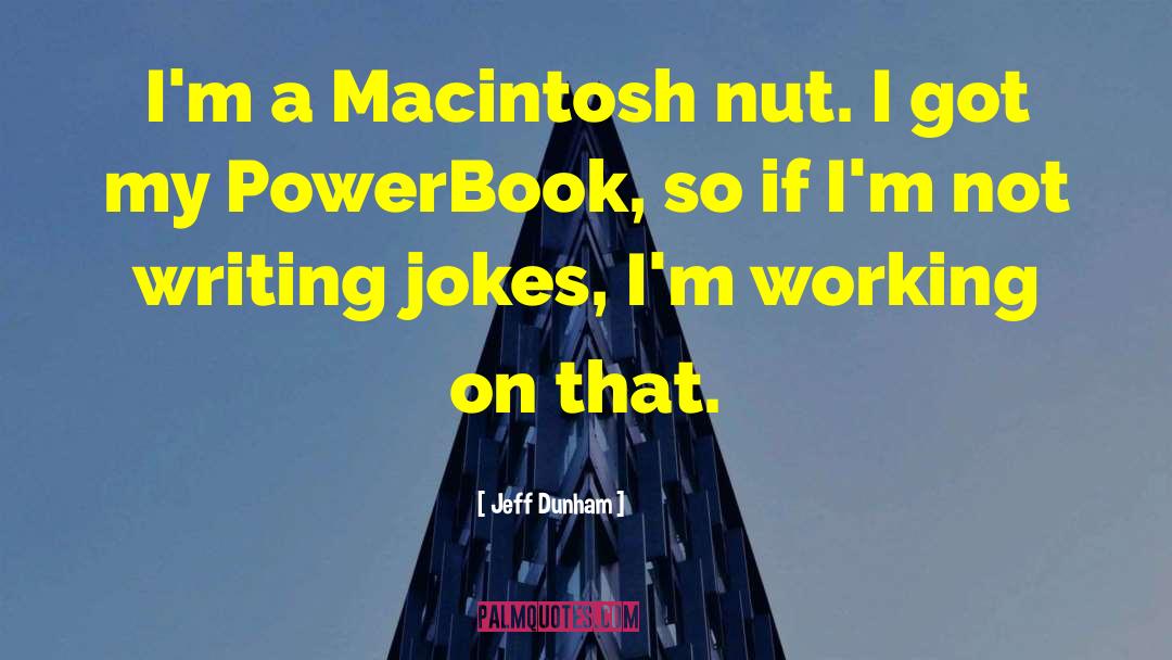 Jeff Dunham Quotes: I'm a Macintosh nut. I