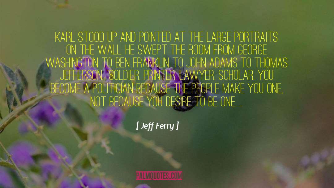 Jeff Ferry Quotes: Karl stood up and pointed