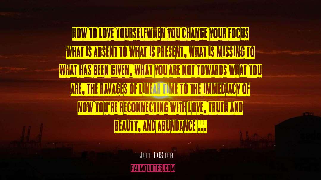 Jeff Foster Quotes: How To Love Yourself<br /><br