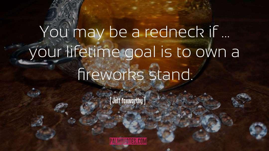 Jeff Foxworthy Quotes: You may be a redneck