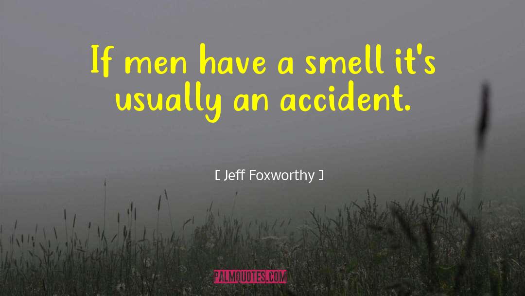 Jeff Foxworthy Quotes: If men have a smell