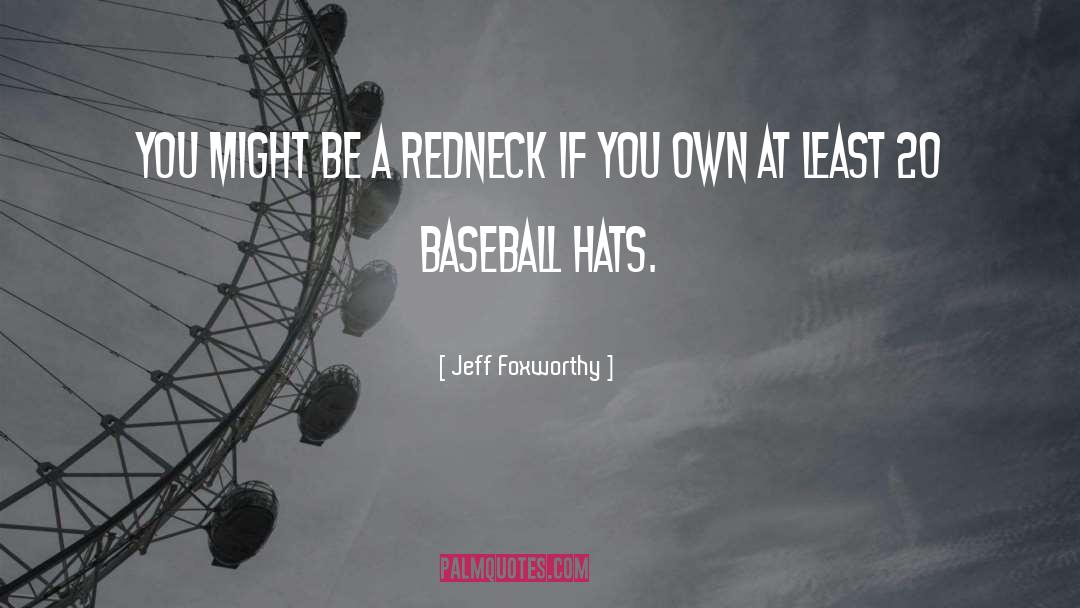 Jeff Foxworthy Quotes: You might be a redneck