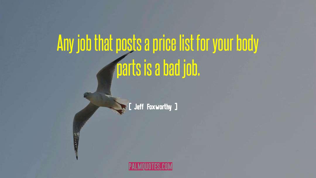 Jeff Foxworthy Quotes: Any job that posts a