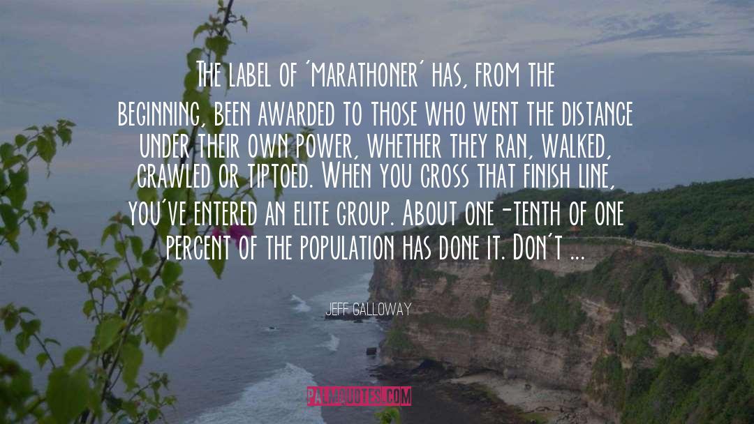 Jeff Galloway Quotes: The label of 'marathoner' has,