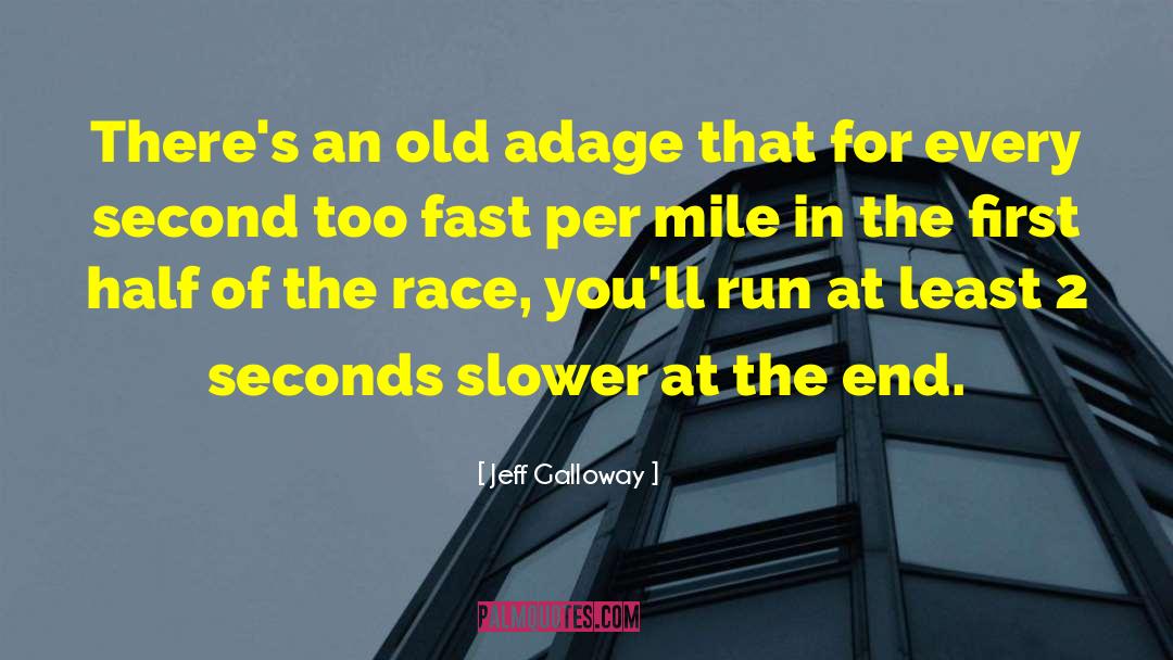 Jeff Galloway Quotes: There's an old adage that