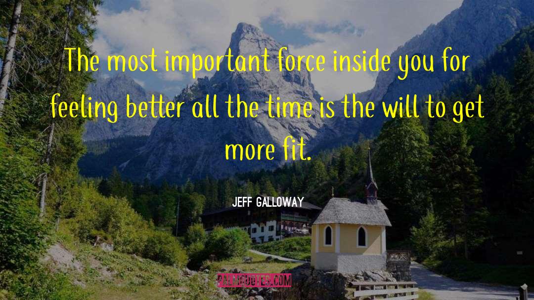 Jeff Galloway Quotes: The most important force inside
