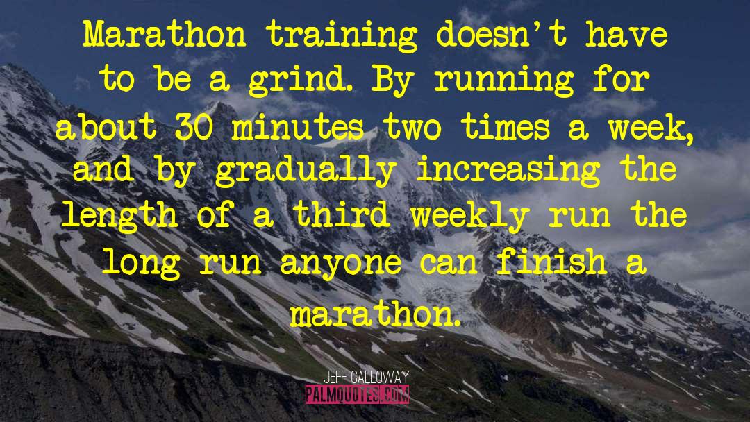 Jeff Galloway Quotes: Marathon training doesn't have to