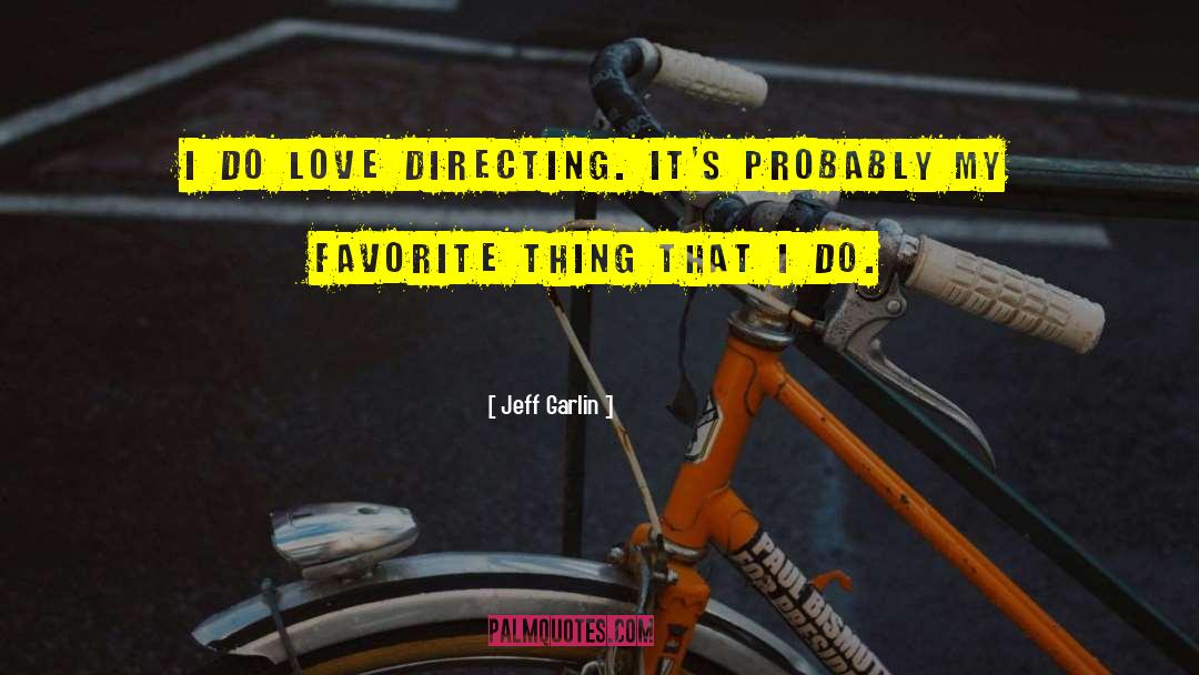Jeff Garlin Quotes: I do love directing. It's