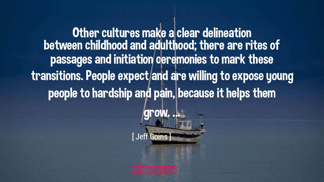 Jeff Goins Quotes: Other cultures make a clear
