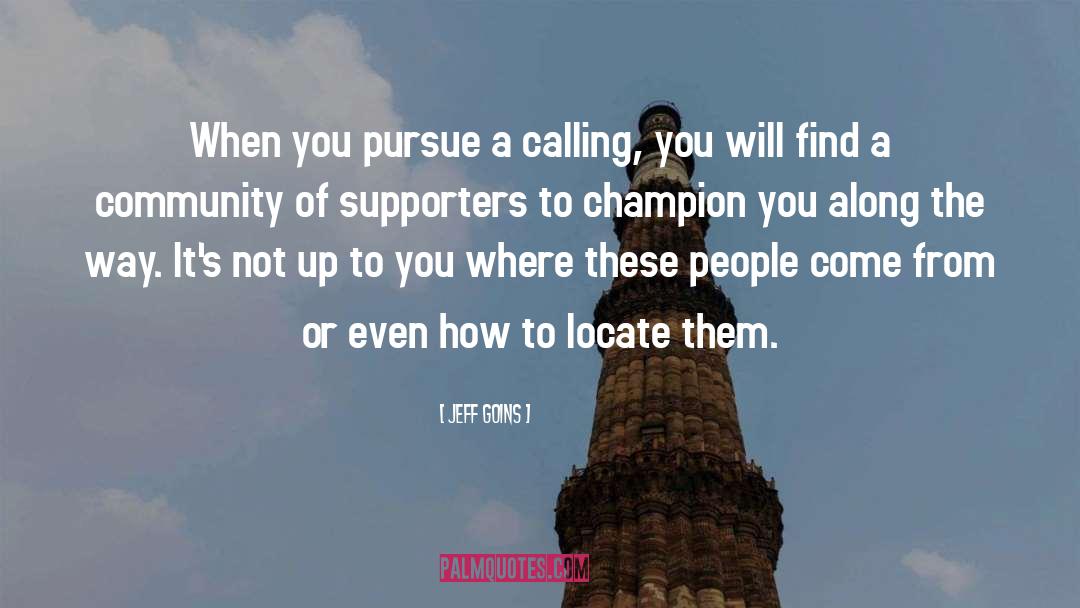 Jeff Goins Quotes: When you pursue a calling,