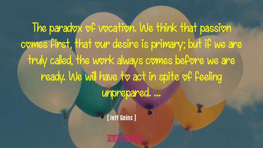 Jeff Goins Quotes: The paradox of vocation. We