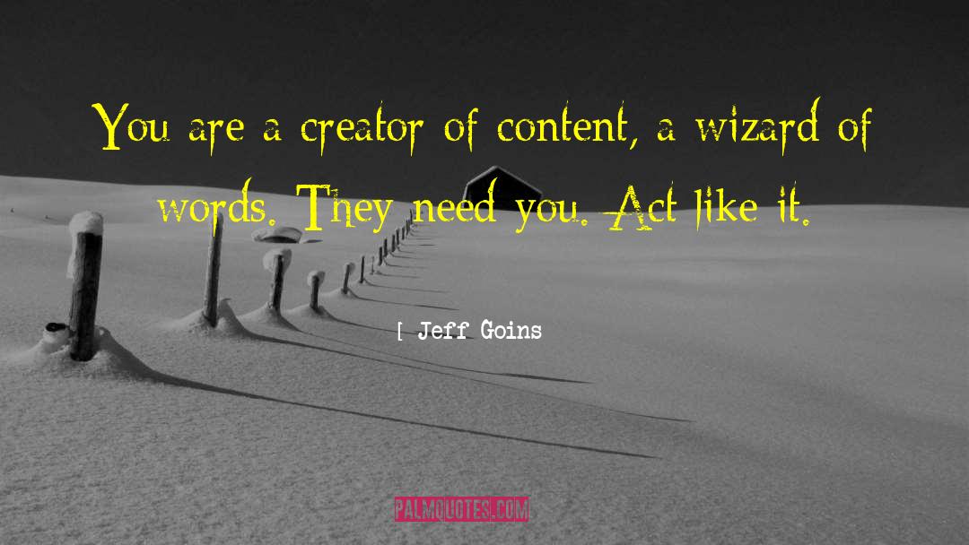 Jeff Goins Quotes: You are a creator of