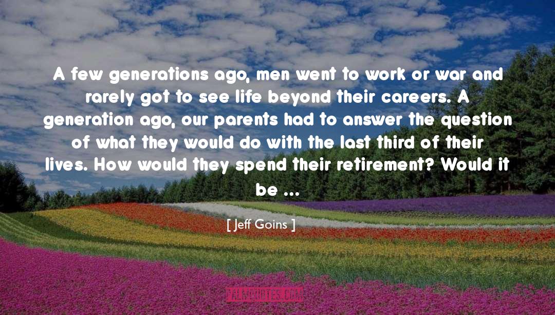 Jeff Goins Quotes: A few generations ago, men