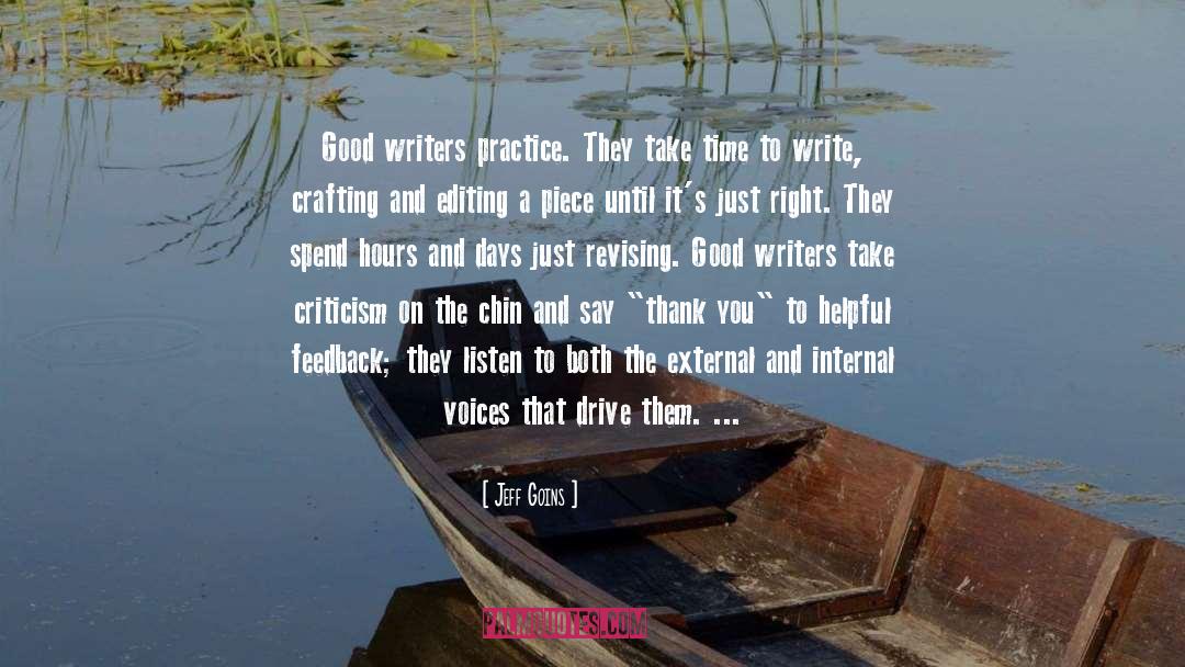 Jeff Goins Quotes: Good writers practice. They take