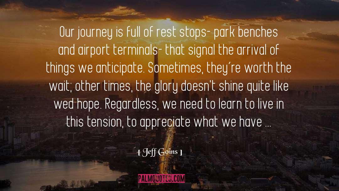 Jeff Goins Quotes: Our journey is full of