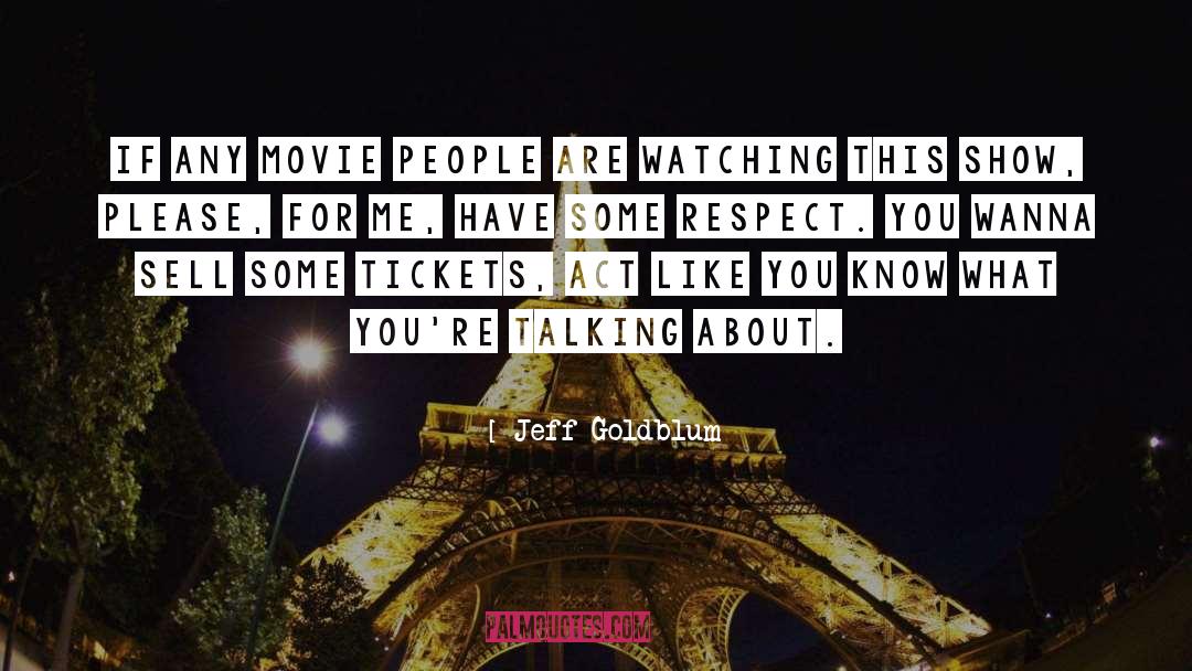 Jeff Goldblum Quotes: If any movie people are