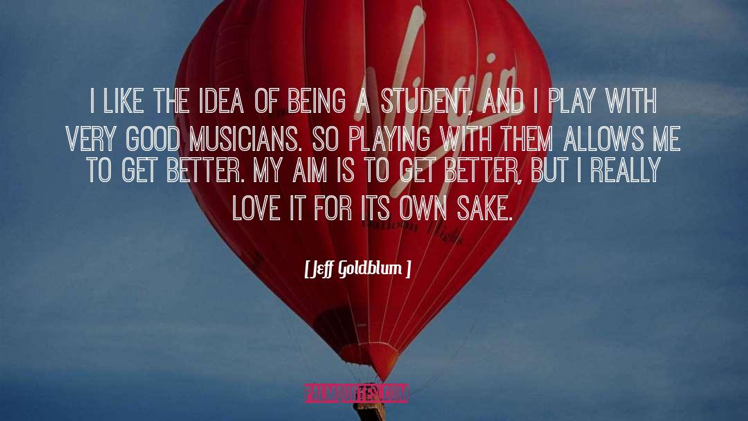 Jeff Goldblum Quotes: I like the idea of