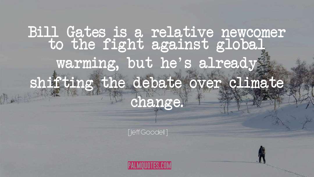 Jeff Goodell Quotes: Bill Gates is a relative