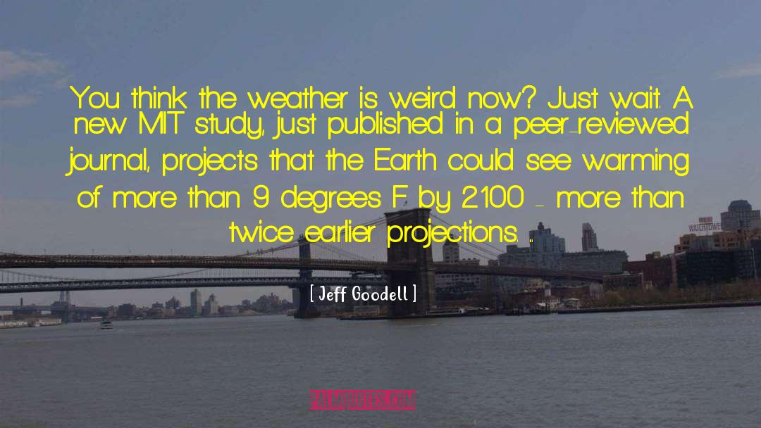 Jeff Goodell Quotes: You think the weather is