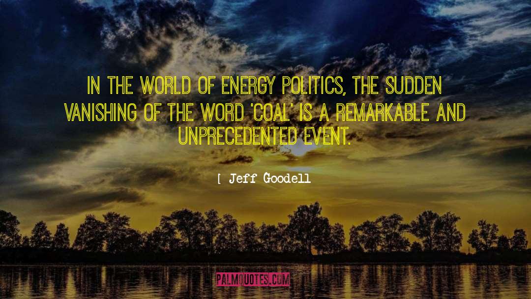 Jeff Goodell Quotes: In the world of energy