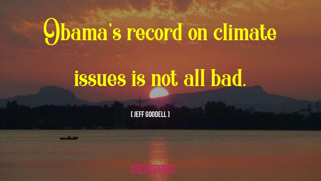 Jeff Goodell Quotes: Obama's record on climate issues