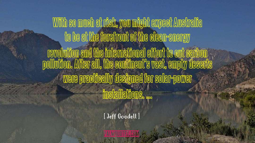 Jeff Goodell Quotes: With so much at risk,