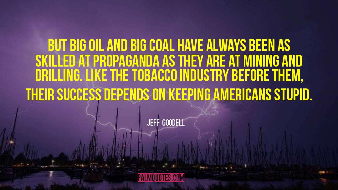 Jeff Goodell Quotes: But Big Oil and Big