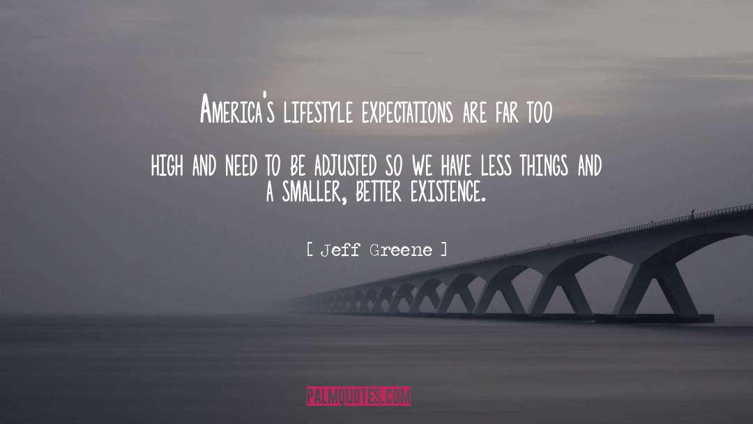 Jeff Greene Quotes: America's lifestyle expectations are far