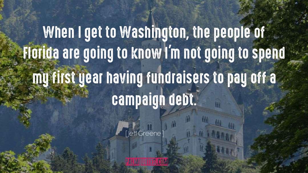 Jeff Greene Quotes: When I get to Washington,