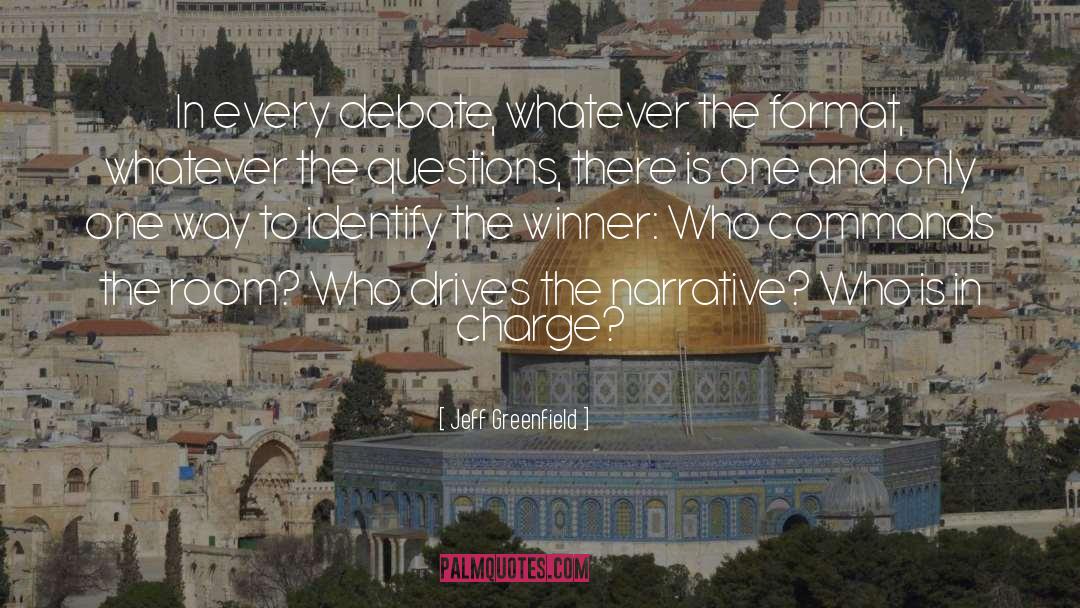 Jeff Greenfield Quotes: In every debate, whatever the