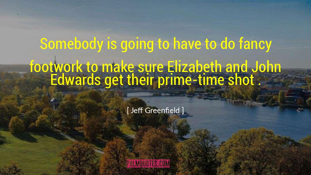 Jeff Greenfield Quotes: Somebody is going to have