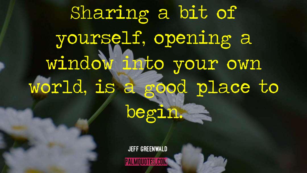 Jeff Greenwald Quotes: Sharing a bit of yourself,