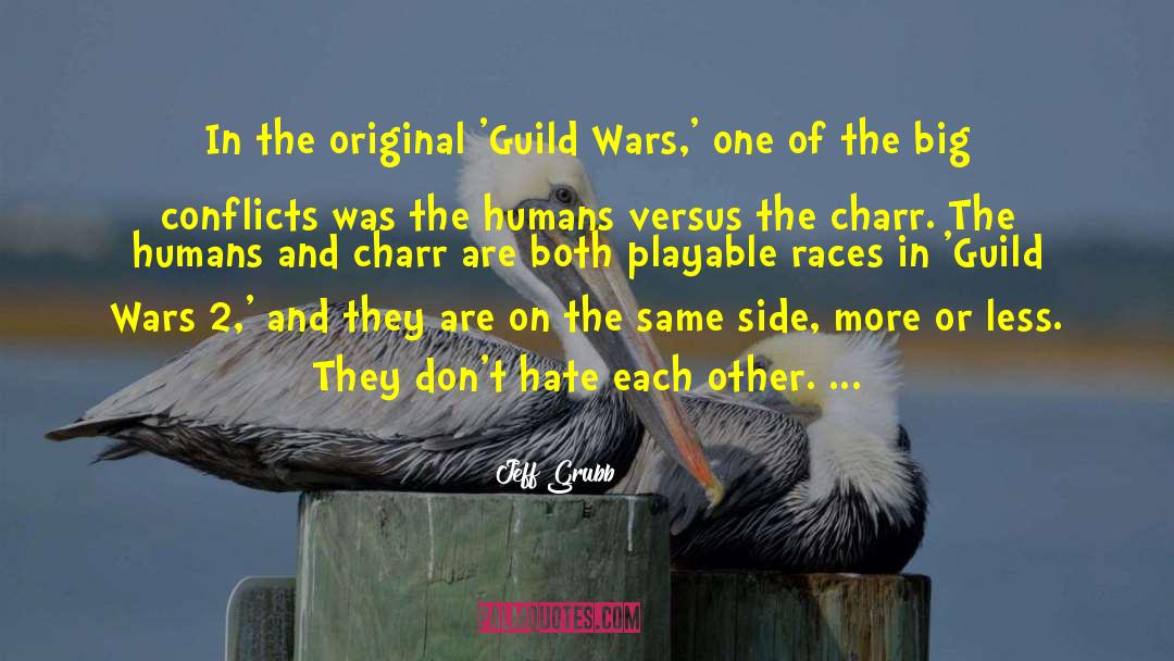 Jeff Grubb Quotes: In the original 'Guild Wars,'