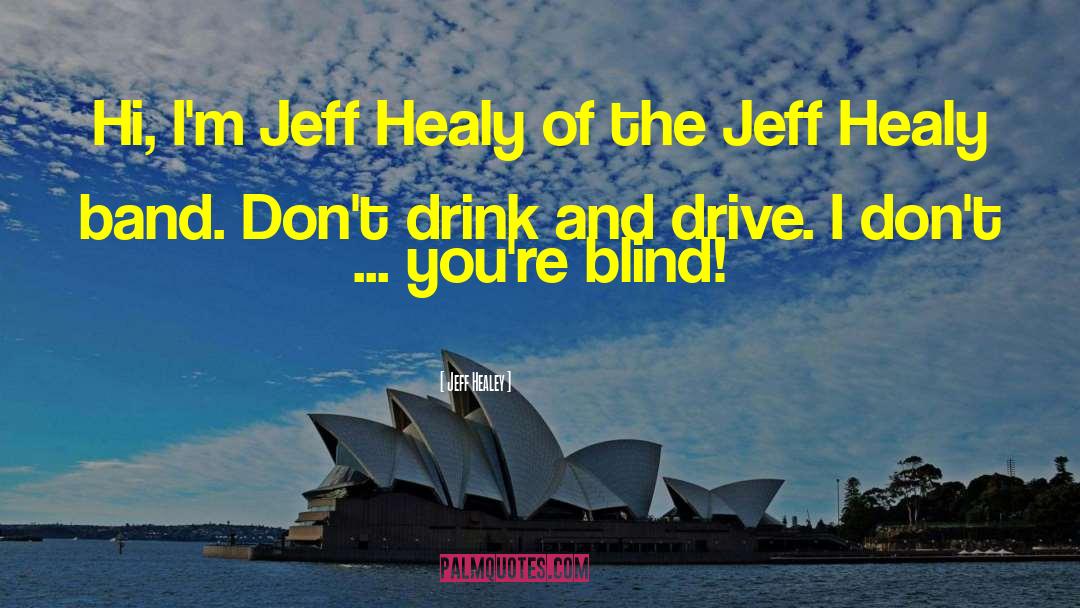 Jeff Healey Quotes: Hi, I'm Jeff Healy of