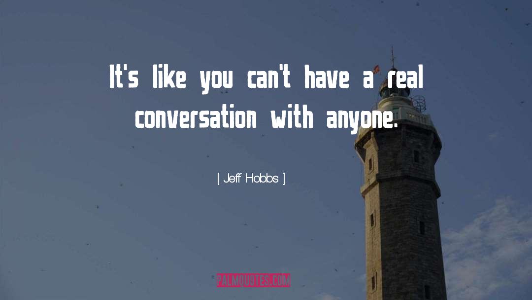 Jeff Hobbs Quotes: It's like you can't have