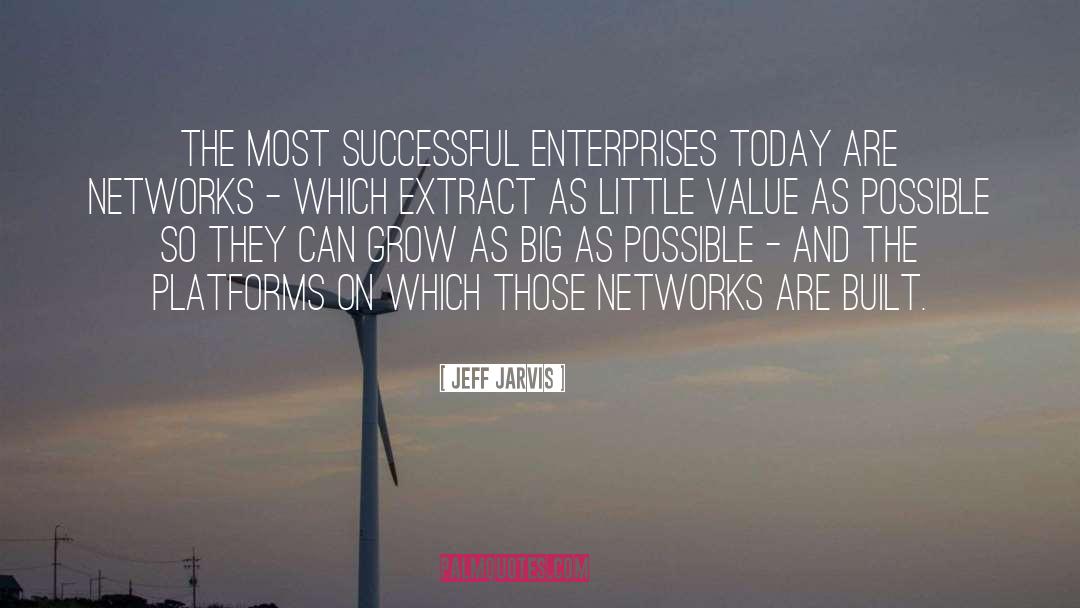 Jeff Jarvis Quotes: The most successful enterprises today