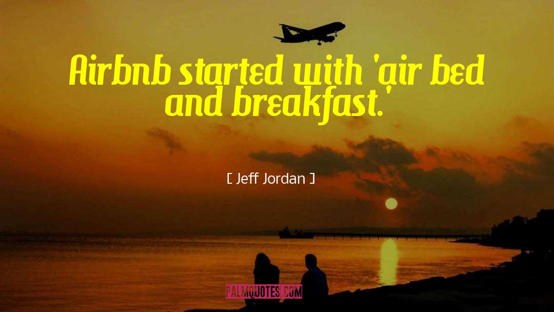 Jeff Jordan Quotes: Airbnb started with 'air bed