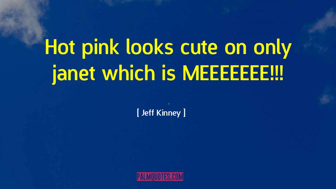 Jeff Kinney Quotes: Hot pink looks cute on